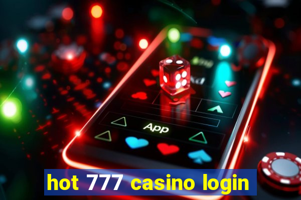 hot 777 casino login