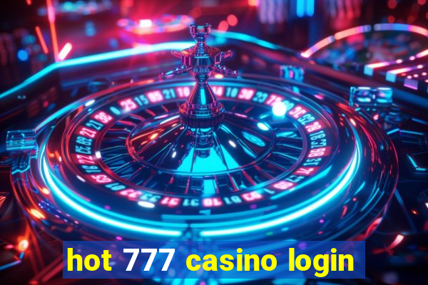 hot 777 casino login