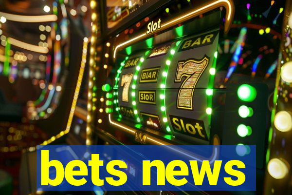 bets news