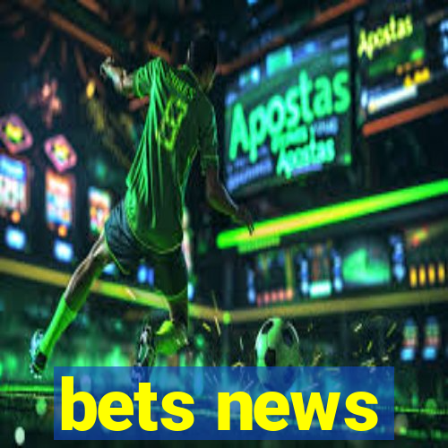 bets news