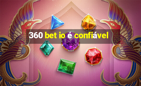 360 bet io é confiável