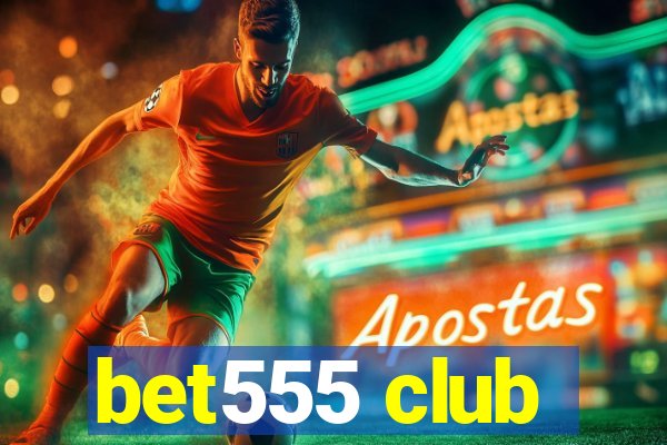 bet555 club