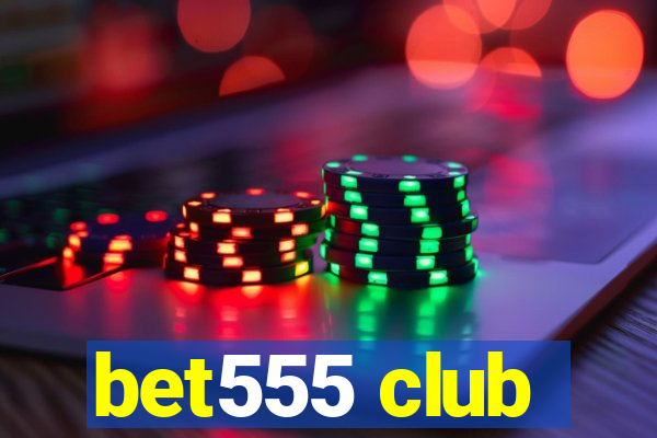 bet555 club