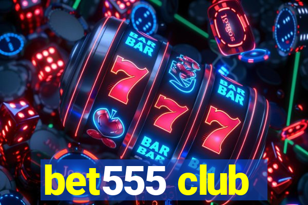 bet555 club