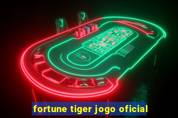 fortune tiger jogo oficial