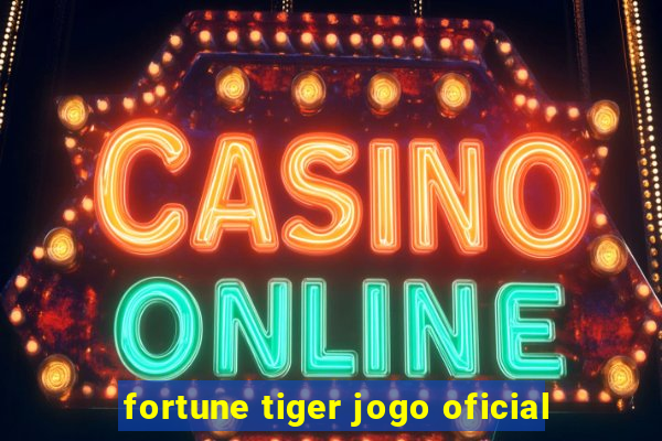 fortune tiger jogo oficial