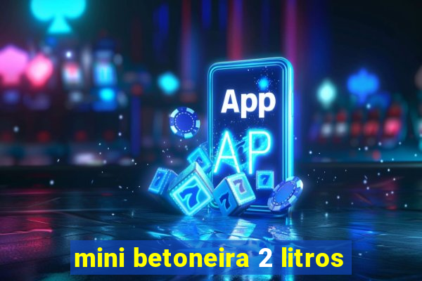 mini betoneira 2 litros