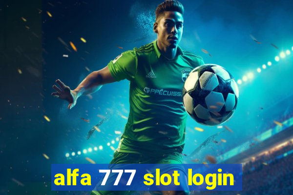 alfa 777 slot login