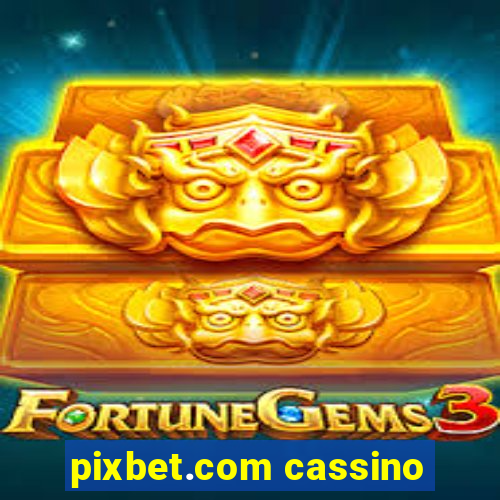 pixbet.com cassino