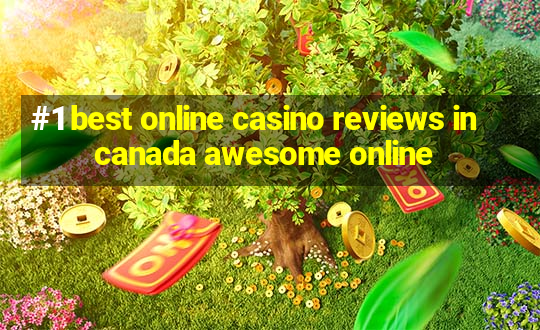 #1 best online casino reviews in canada awesome online