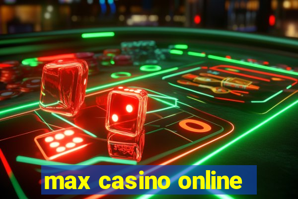 max casino online