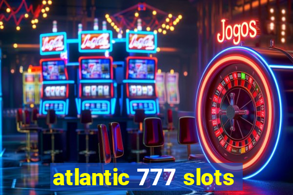 atlantic 777 slots