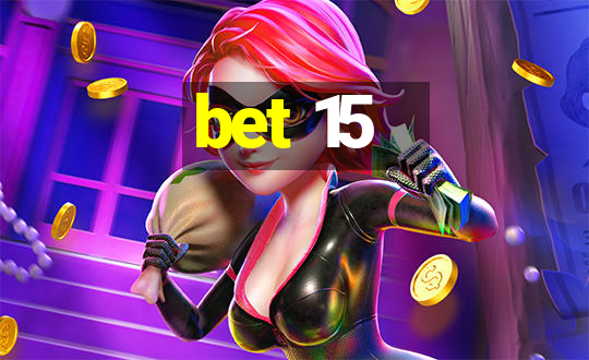 bet 15