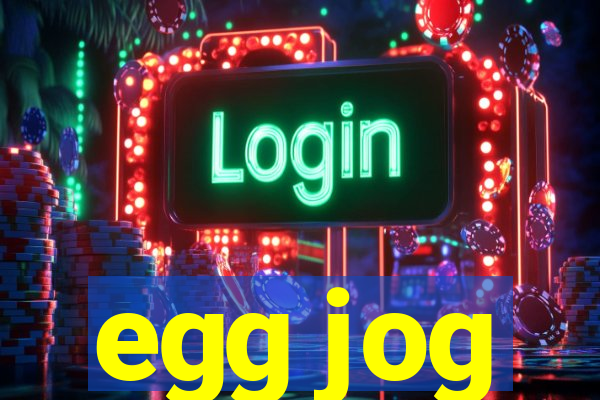 egg jog