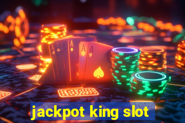 jackpot king slot