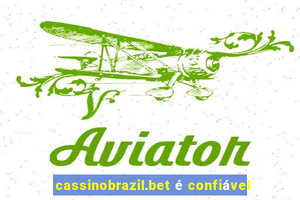 cassinobrazil.bet é confiável