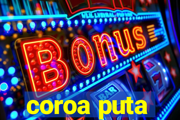 coroa puta