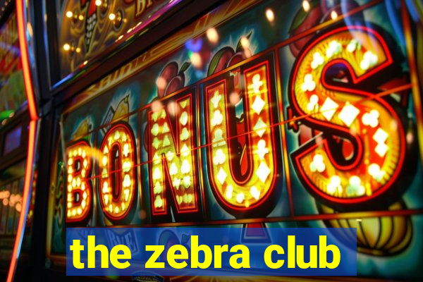 the zebra club