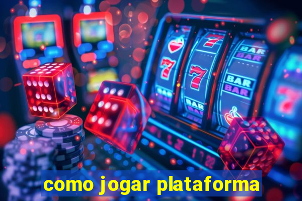 como jogar plataforma