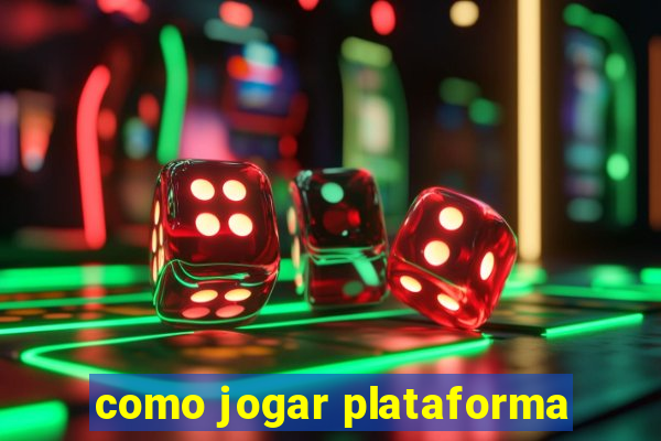 como jogar plataforma