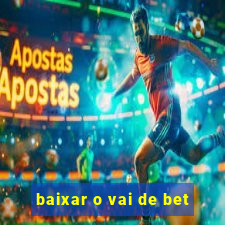 baixar o vai de bet