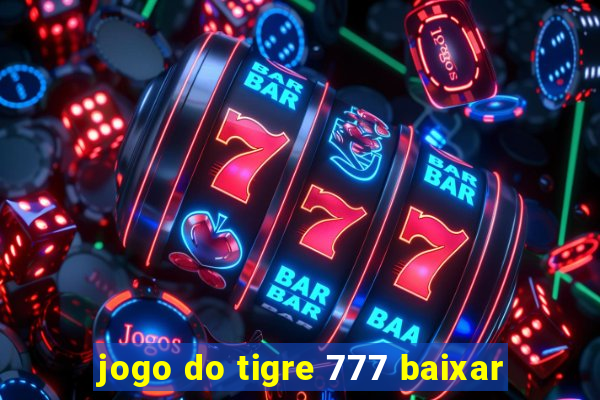 jogo do tigre 777 baixar