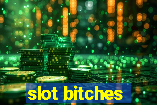 slot bitches