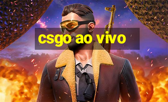 csgo ao vivo