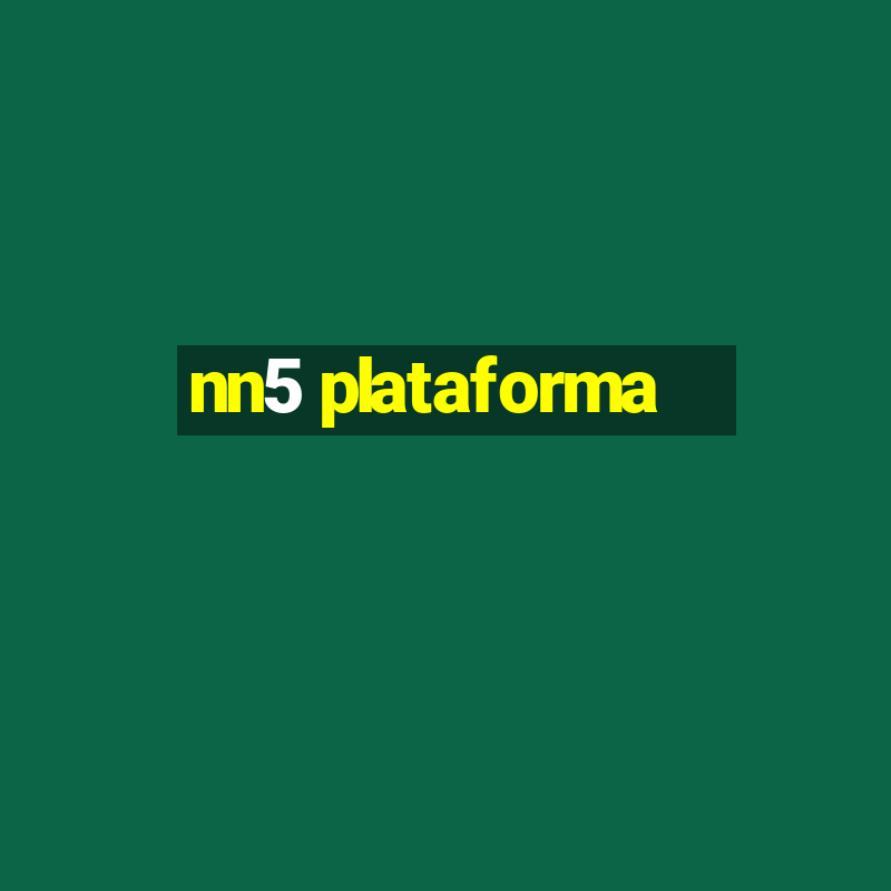 nn5 plataforma