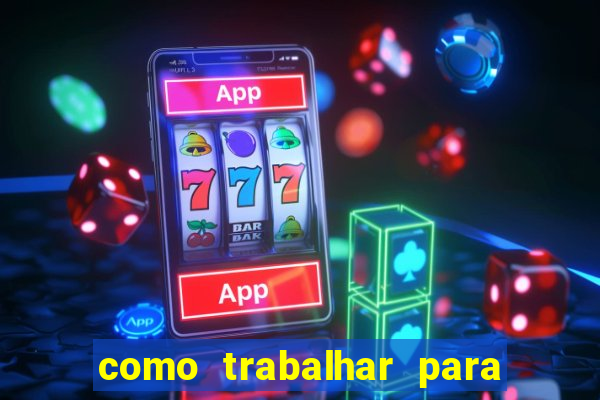 como trabalhar para plataforma de jogos slots