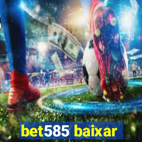 bet585 baixar