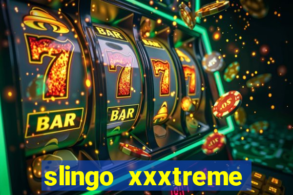 slingo xxxtreme slot game