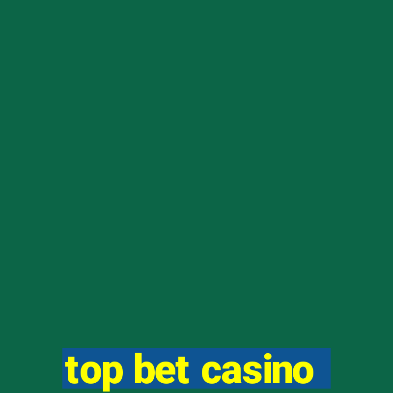 top bet casino