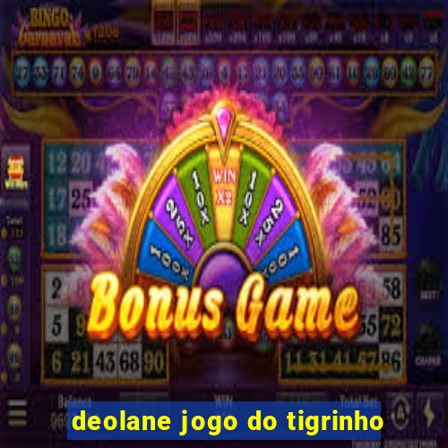 deolane jogo do tigrinho