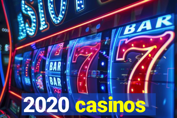 2020 casinos