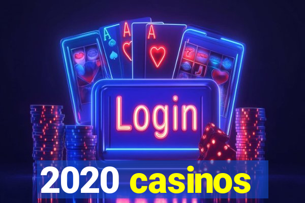 2020 casinos