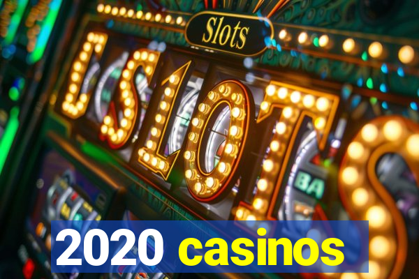 2020 casinos