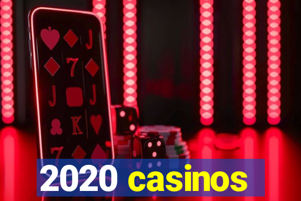 2020 casinos