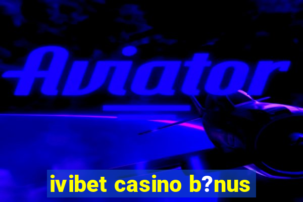 ivibet casino b?nus