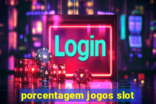 porcentagem jogos slot