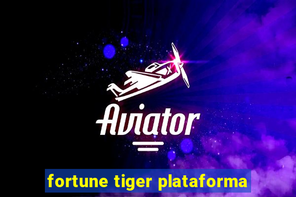 fortune tiger plataforma