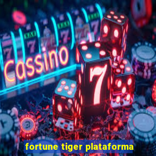 fortune tiger plataforma