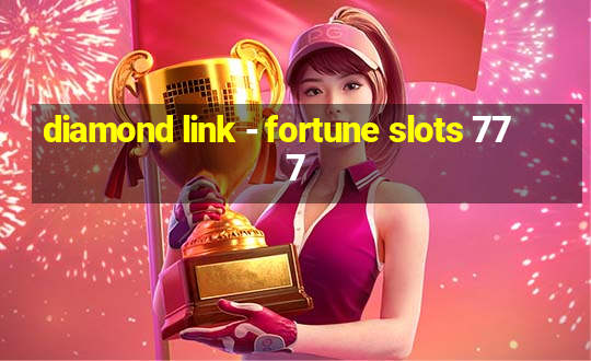 diamond link - fortune slots 777