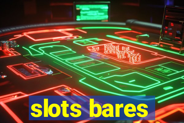 slots bares