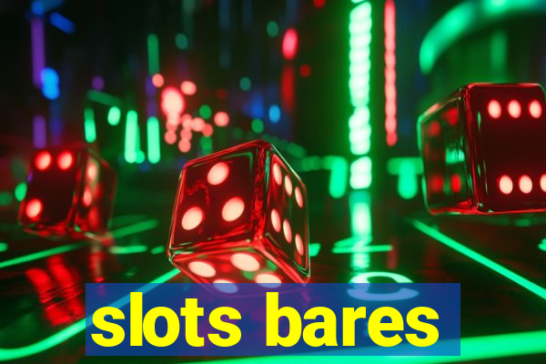 slots bares