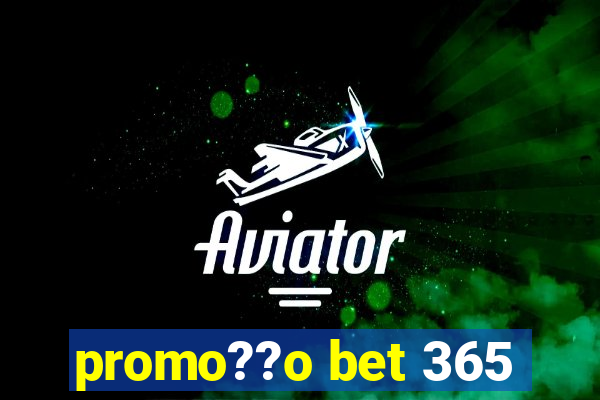 promo??o bet 365