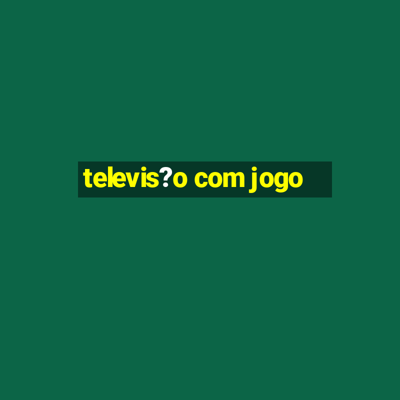 televis?o com jogo