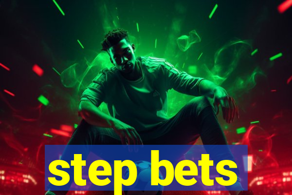 step bets