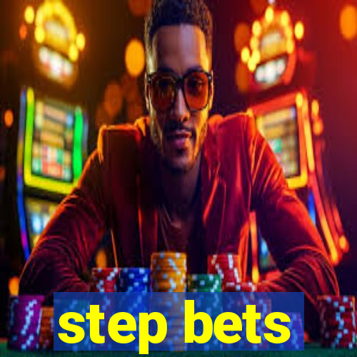 step bets