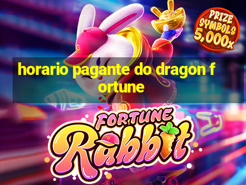 horario pagante do dragon fortune